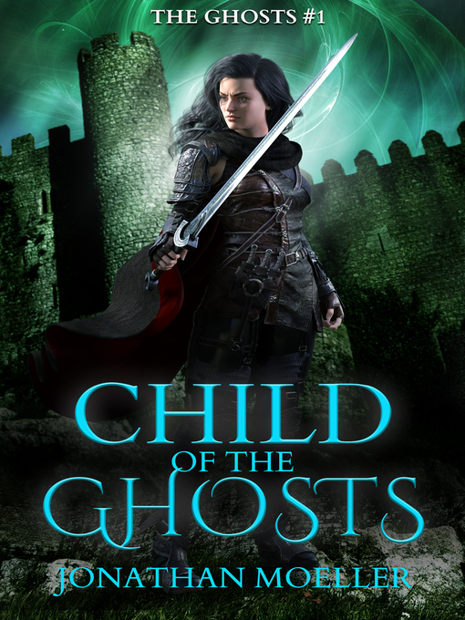 Title details for Child of the Ghosts by Jonathan Moeller - Available